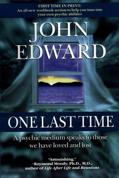 John Edward - One Last Time: A Psychic Medium Speaks to Those We Have Loved and Lost, Häftad