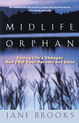 Jane Brooks - Midlife Orphan: Facing Life's Changes Now That Your Parents Are Gone, Häftad
