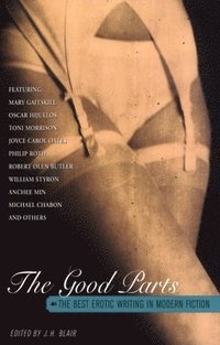 bokomslag The Good Parts: The Best Erotic Writing in Modern Fiction