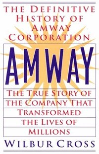 bokomslag Amway: The True Story of the Company That Transformed the Lives of Millions