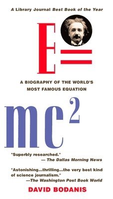David Bodanis - E=mc2: A Biography of the World's Most Famous Equation, Häftad