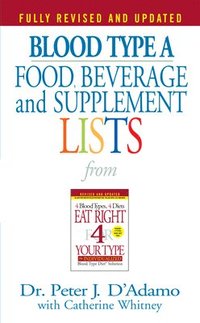 bokomslag Blood Type A  Food, Beverage And Supplement Lists