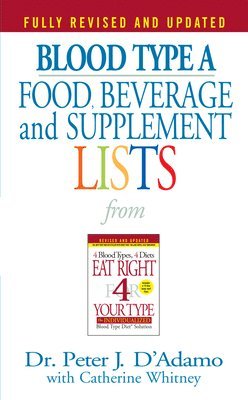 Dr. Peter J. D'Adamo, Peter J. D'Adamo, Peter J D'Adamo, Catherine Whitney - Blood Type A  Food, Beverage and Supplement Lists, Häftad