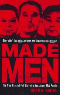 bokomslag Made Men: The True Rise-And-Fall Story of a New Jersey Mob Family