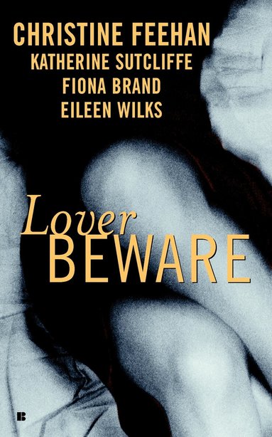Christine Feehan, Katherine Sutcliffe, Eileen Wilks, Fiona Brand - Lover Beware, Häftad