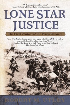 Lone Star Justice: The First Century of the Texas Rangers 1