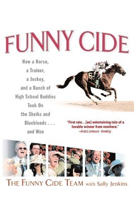 bokomslag Funny Cide: How a Horse, a Trainer, a Jockey, and a Bunch of High School Buddies Took on theShieks and Bluebloods...and Won