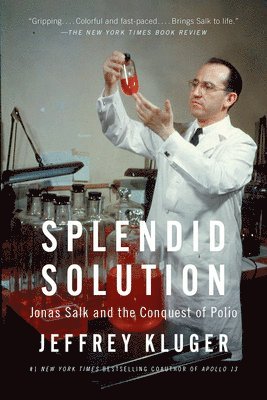 Splendid Solution: Jonas Salk and the Conquest of Polio