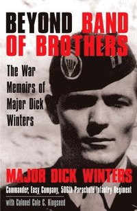 bokomslag Beyond Band of Brothers: The War Memoirs of Major Dick Winters
