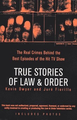 bokomslag True Stories of Law & Order: The Real Crimes Behind the Best Episodes of the Hit TV Show