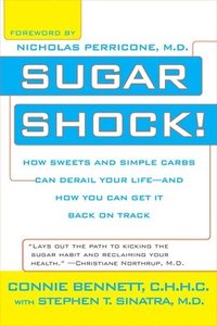 bokomslag Sugar Shock!: How Sweets and Simple Carbs Can Derail Your Life--And How You Can Get Back on Track