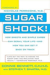 bokomslag Sugar Shock!: How Sweets and Simple Carbs Can Derail Your Life--and How You Can Get Back on Track