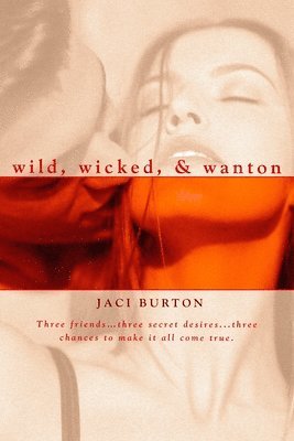 Jaci Burton - Wild, Wicked, & Wanton, Häftad