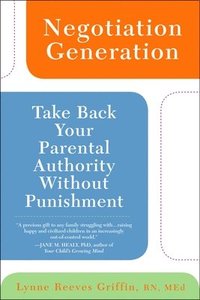 bokomslag Negotiation Generation: Take Back Your Parental Authority Without Punishment