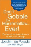 bokomslag Don't Gobble the Marshmallow Ever!: The Secret to Sweet Success in Times of Change
