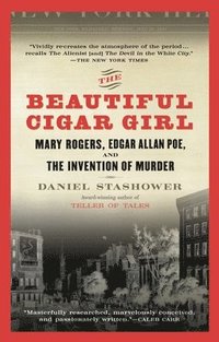 bokomslag The Beautiful Cigar Girl: Mary Rogers, Edgar Allan Poe, and the Invention of Murder
