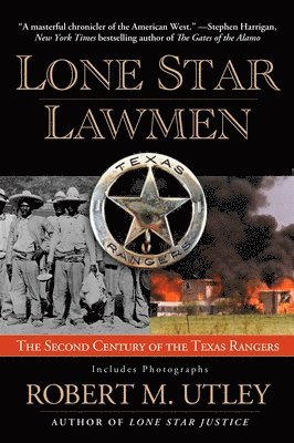 Robert M. Utley - Lone Star Lawmen: The Second Century of the Texas Rangers, Häftad
