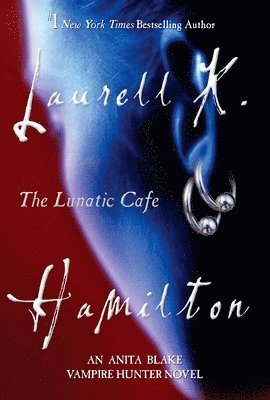 Laurell K. Hamilton - The Lunatic Cafe: An Anita Blake, Vampire Hunter Novel, Häftad
