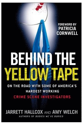 bokomslag Behind the Yellow Tape: On the Road with Some of America's Hardest Working Crime Scene Investigators