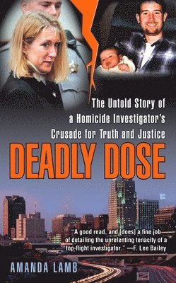 bokomslag Deadly Dose: The Untold Story of a Homicide Investigator's Crusade for Truth and Justice