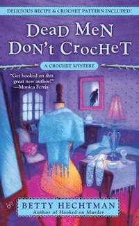 bokomslag Hechtman, B: Dead Men Don't Crochet