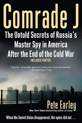 Pete Earley - Comrade J: The Untold Secrets of Russia's Master Spy in America After the End of the Cold War, Häftad