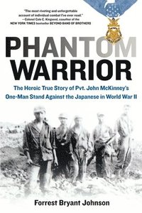 bokomslag Phantom Warrior: The Heroic True Story of Private John McKinney's One-Man Stand Against Thejapane Se in World War II