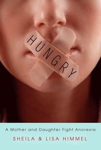 bokomslag Hungry: A Mother and Daughter Fight Anorexia