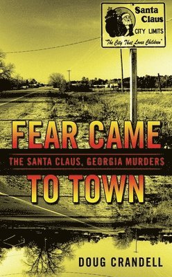 bokomslag Fear Came to Town: The Santa Claus, Georgia, Murders
