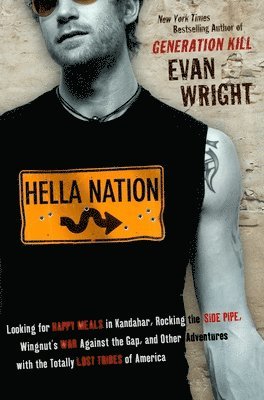 Hella Nation: Looking for Happy Meals in Kandahar, Rocking the Side Pipe, Wingnut's War Againstthe Gap, and Other Adventures with the Totally Lost Tri 1