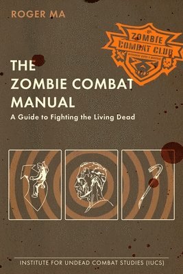 bokomslag The Zombie Combat Manual: A Guide to Fighting the Living Dead