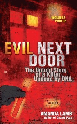 Evil Next Door: The Untold Story of a Killer Undone by DNA 1