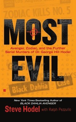 bokomslag Most Evil: Avenger, Zodiac, and the Further Serial Murders of Dr. George Hill Hodel