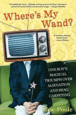 bokomslag Where's My Wand?: One Boy's Magical Triumph over Alienation and Shag Carpeting