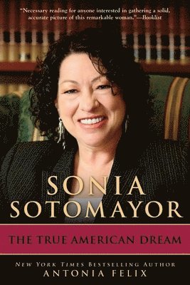 Antonia Felix - Sonia Sotomayor: The True American Dream, Häftad