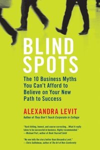 bokomslag Blind Spots: The 10 Business Myths You Can't Afford to Believe on Your New Path to Success