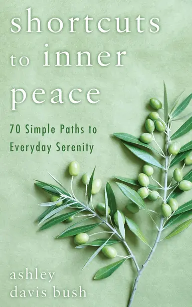 Ashley Davis Bush - Shortcuts to Inner Peace, Häftad