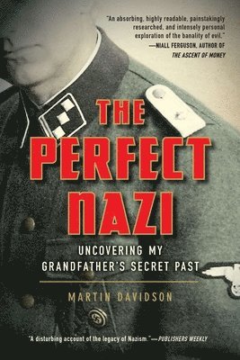 Martin Davidson - The Perfect Nazi: Uncovering My Grandfather's Secret Past, Häftad