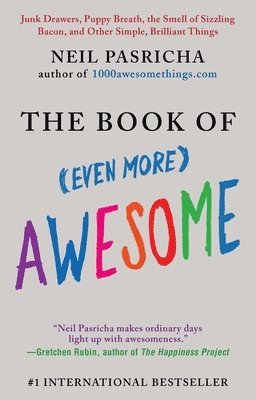 The Book of (Even More) Awesome: Junk Drawers, Puppy Breath, the Smell of Sizzling Bacon, and Other Simple, Brilliant Things 1