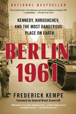 Berlin 1961: Kennedy, Khrushchev, and the Most Dangerous Place on Earth 1