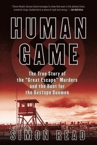 bokomslag Human Game: The True Story of the 'Great Escape' Murders and the Hunt for the Gestapo Gunmen