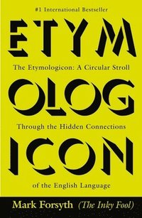 bokomslag The Etymologicon: A Circular Stroll Through the Hidden Connections of the English Language