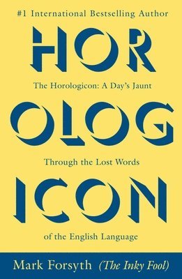 The Horologicon: A Day's Jaunt Through the Lost Words of the English Language 1