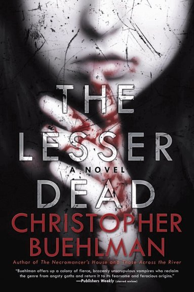 Christopher Buehlman - Lesser Dead, Häftad