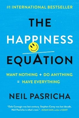 Neil Pasricha - The Happiness Equation: Want Nothing + Do Anything=have Everything, Häftad