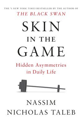 Nassim Nicholas Taleb - Skin in the Game: Hidden Asymmetries in Daily Life, Inbunden