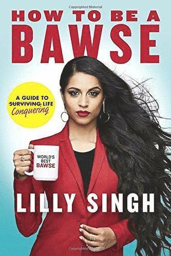 Lilly Singh - How to Be a Bawse: A Guide to Conquering Life, Inbunden