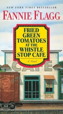 bokomslag Fried Green Tomatoes At The Whistle Stop Cafe