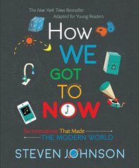 bokomslag How We Got to Now: Six Innovations That Made the Modern World