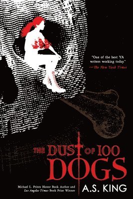 A. S. King - The Dust of 100 Dogs, Häftad